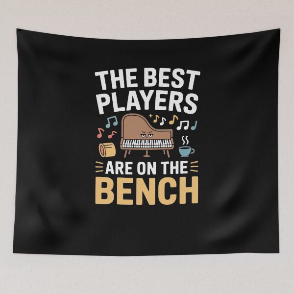 Item preview, The Best Players Are on the Bench - Funny piano designed and sold by Mateusz Majcherek.