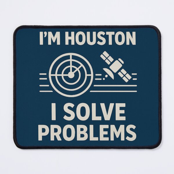 Item preview, I'm Houston I Solve Problems Space Humor designed and sold by Jack’s Shirts Craft.