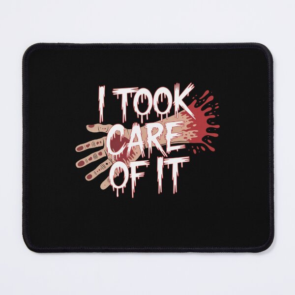 Item preview, I Took Care Of It - Blood Stained designed and sold by Mateusz Majcherek.
