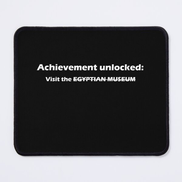 Item preview, Achievement Unlocked: Visit the Egyptian Museum – Gamer Travel Quote designed and sold by Egypt Karoft Tours.