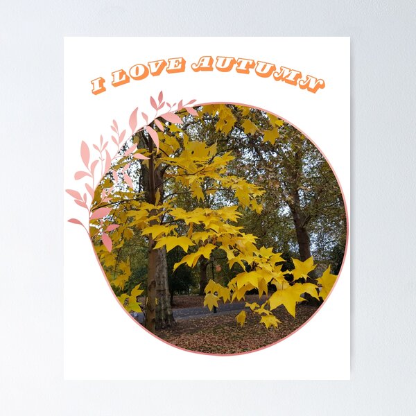 Item preview, I Love Autumn. I Love Autumn And its Colors. designed and sold by Dinasshop.