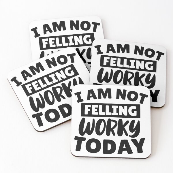 Item preview, I Am Not Feeling Worky Today designed and sold by Vision Crafted.
