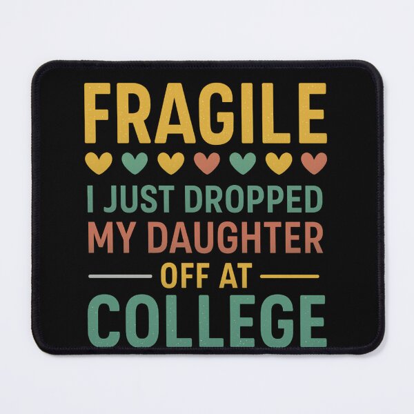 Item preview, Fragile Just Dropped My Daughter At College Drop Off Moms designed and sold by Gravly.