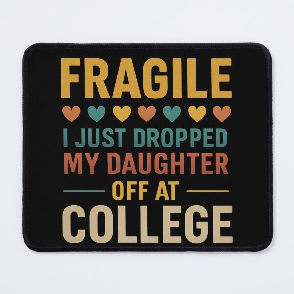 Item preview, Fragile Just Dropped My Daughter At College Drop Off Moms designed and sold by Gravly.