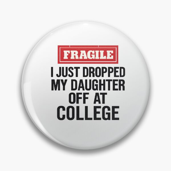 Item preview, Fragile Just Dropped My Daughter At College Drop Off Moms designed and sold by Gravly.