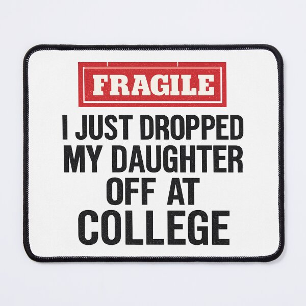 Item preview, Fragile Just Dropped My Daughter At College Drop Off Moms designed and sold by Gravly.