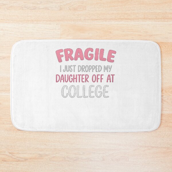 Item preview, Fragile Just Dropped My Daughter At College Drop Off Moms designed and sold by Gravly.