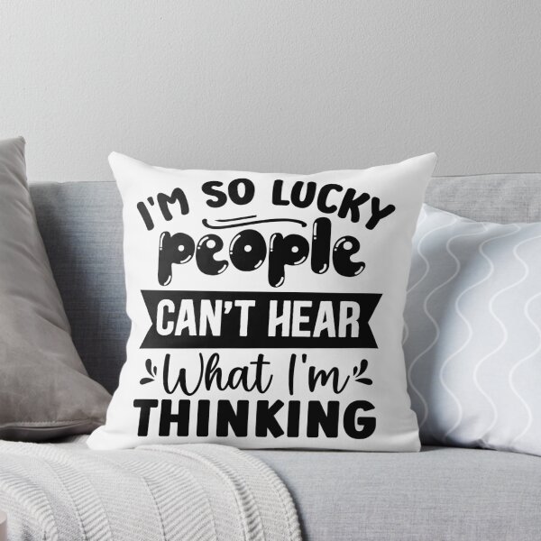 Item preview, I'm So Lucky People Can't Hear What I'm Thinking designed and sold by Vision Crafted.