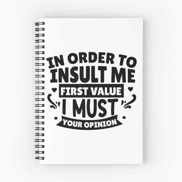 Item preview, In Order to Insult Me, I Must First Value Your Opinion designed and sold by Vision Crafted.