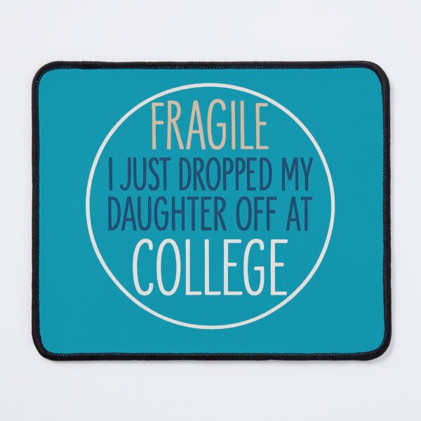 Item preview, Fragile Just Dropped My Daughter At College Drop Off Moms designed and sold by Gravly.