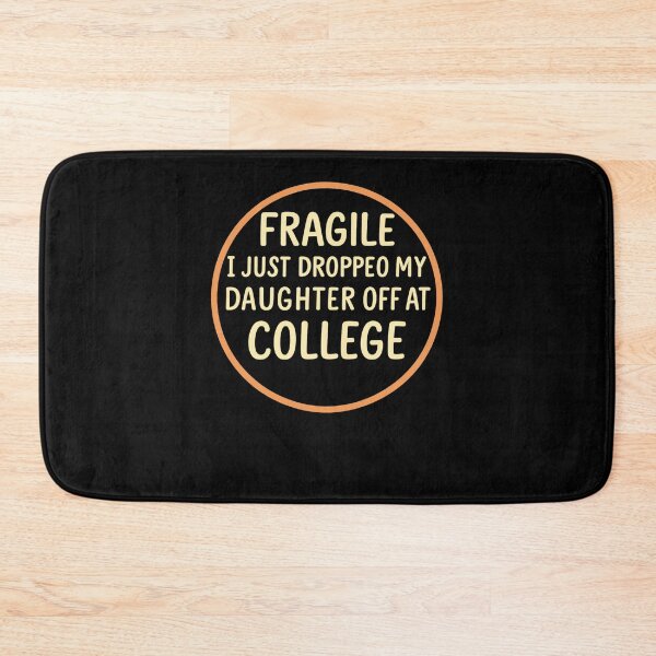 Item preview, Fragile Just Dropped My Daughter At College Drop Off Moms designed and sold by Gravly.