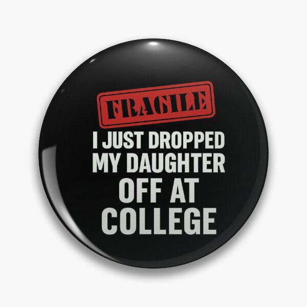 Item preview, Fragile Just Dropped My Daughter At College Drop Off Moms designed and sold by Gravly.