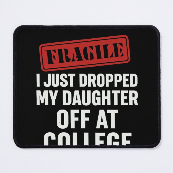Item preview, Fragile Just Dropped My Daughter At College Drop Off Moms designed and sold by Gravly.