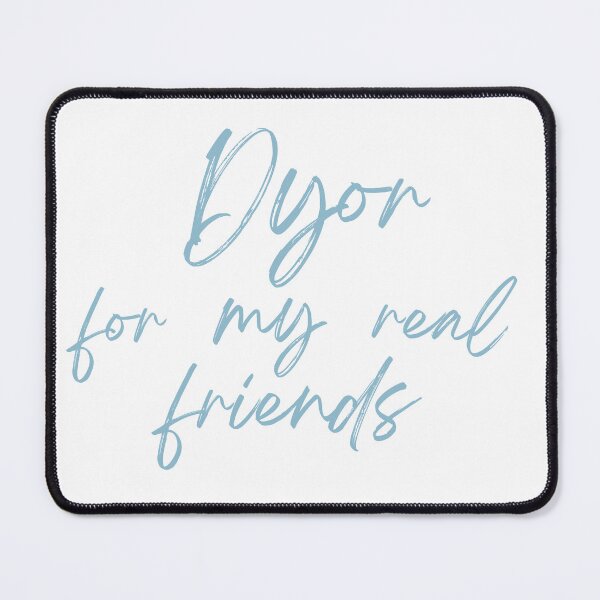 Item preview, Dyor for my Real Friends designed and sold by 20'Tees.
