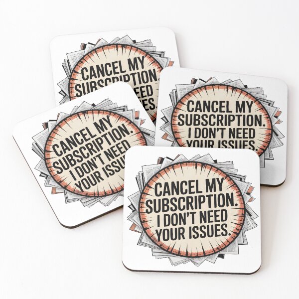 Item preview, Cancel my subscription. I don't need your issues. designed and sold by PhrasePalette.