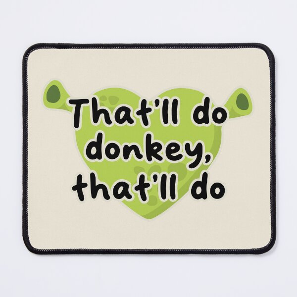 Item preview, Shrek Princess Fiona that'll do donkey that'll do designed and sold by Captain Banjo.