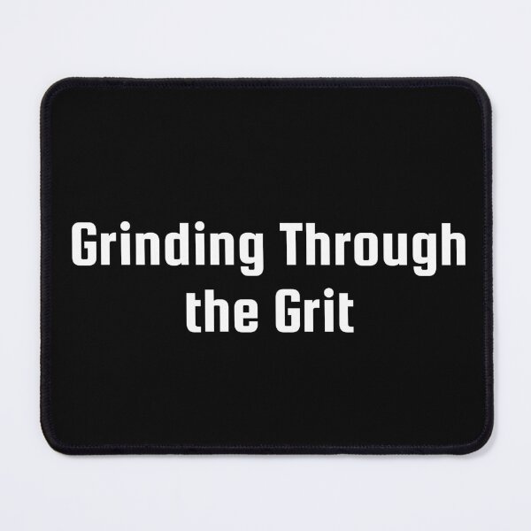 Item preview, Grinding Through the Grit designed and sold by Ninjacatoff.