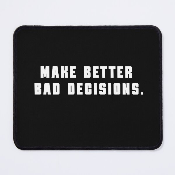 Item preview, Better Bad Decisions on Black designed and sold by BinzerLabs.