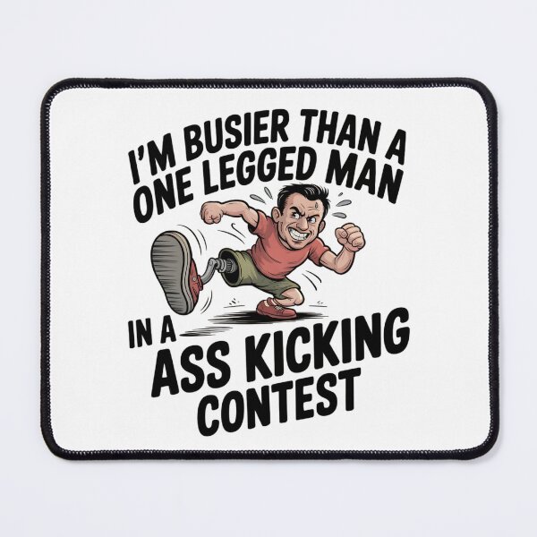 Item preview, I'm busier than a one legged man in a ass kicking contest designed and sold by PhrasePalette.
