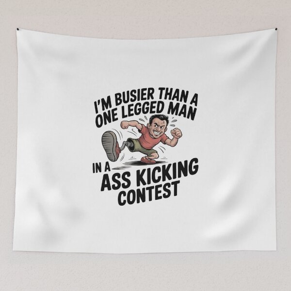 Item preview, I'm busier than a one legged man in a ass kicking contest designed and sold by PhrasePalette.