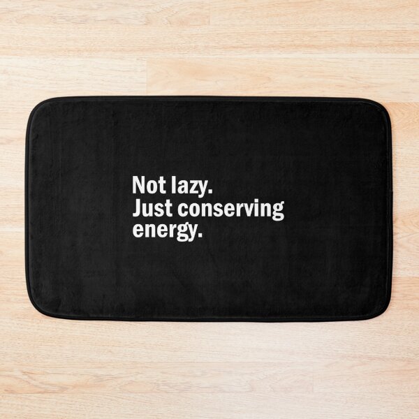Item preview, Not lazy. Just conserving energy. designed and sold by designing01Ar3.