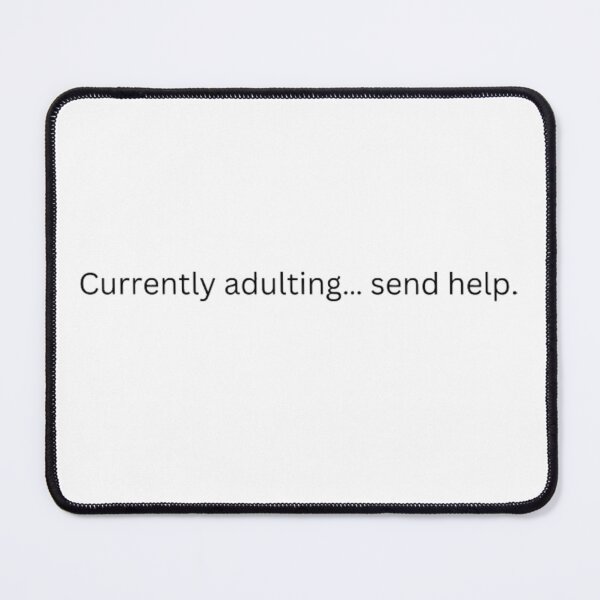 Item preview, Currently Adulting... Send Help designed and sold by Panakake78.