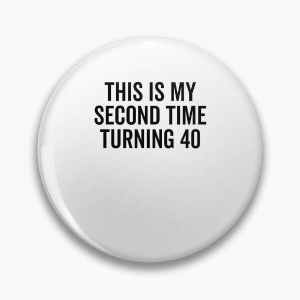 Item preview, This Is My Second Time Turning 40 designed and sold by Frank Ring.