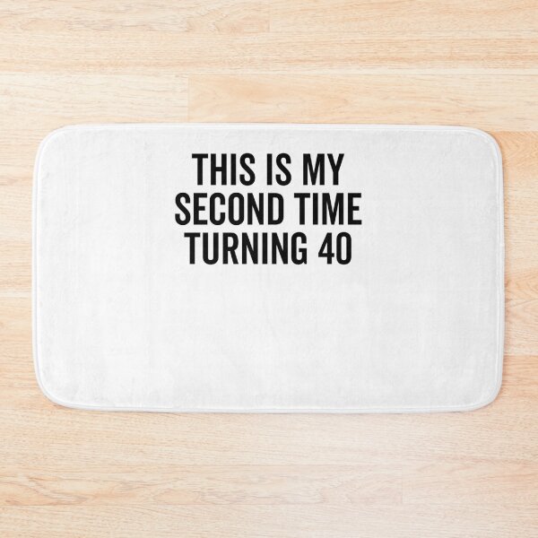 Item preview, This Is My Second Time Turning 40 designed and sold by Frank Ring.