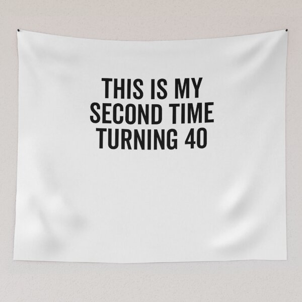 Item preview, This Is My Second Time Turning 40 designed and sold by Frank Ring.