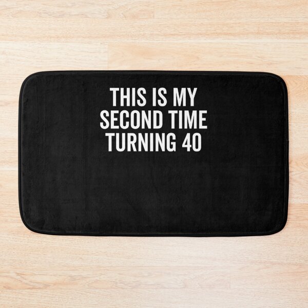 Item preview, This Is My Second Time Turning 40 designed and sold by Frank Ring.