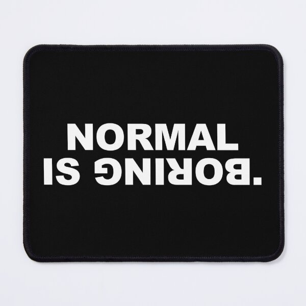Item preview, Normal is boring designed and sold by CurlyDude.