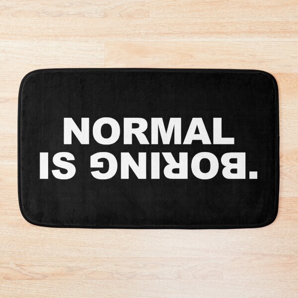 Item preview, Normal is boring designed and sold by CurlyDude.