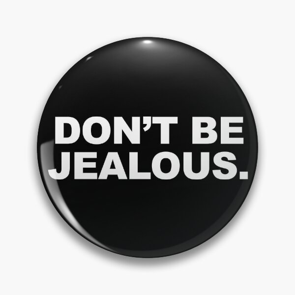 Item preview, Don’t be jealous designed and sold by CurlyDude.