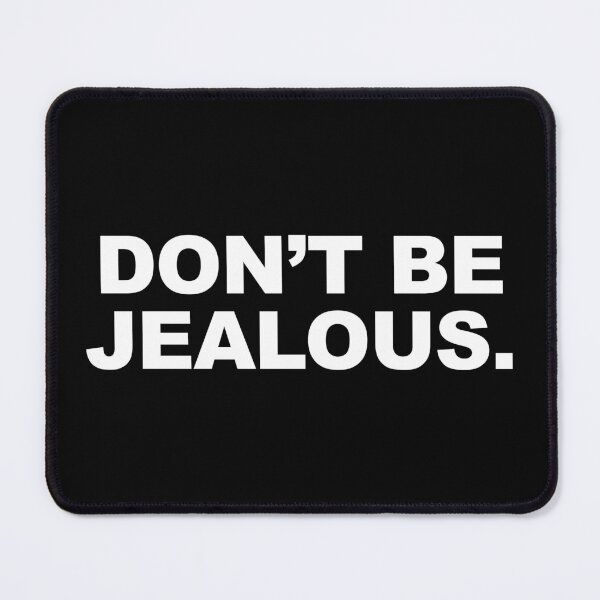 Item preview, Don’t be jealous designed and sold by CurlyDude.