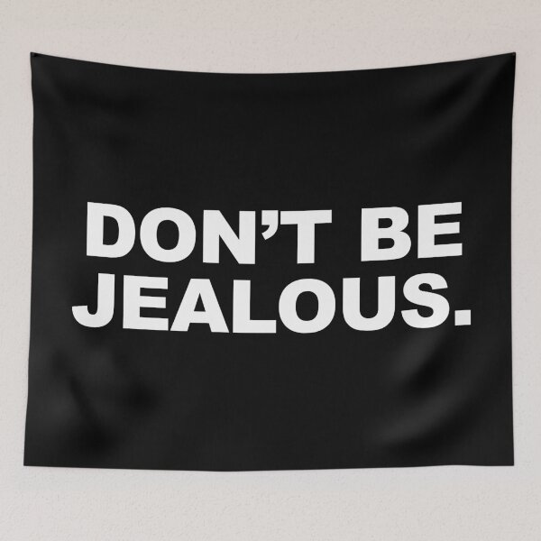 Item preview, Don’t be jealous designed and sold by CurlyDude.