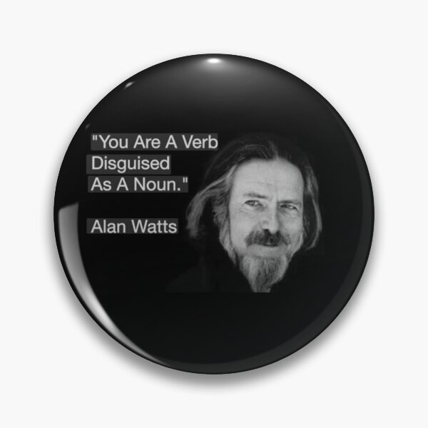 Item preview,  You Are A Verb Disguised As A Noun. -Alan Watts  designed and sold by stirlingalex.