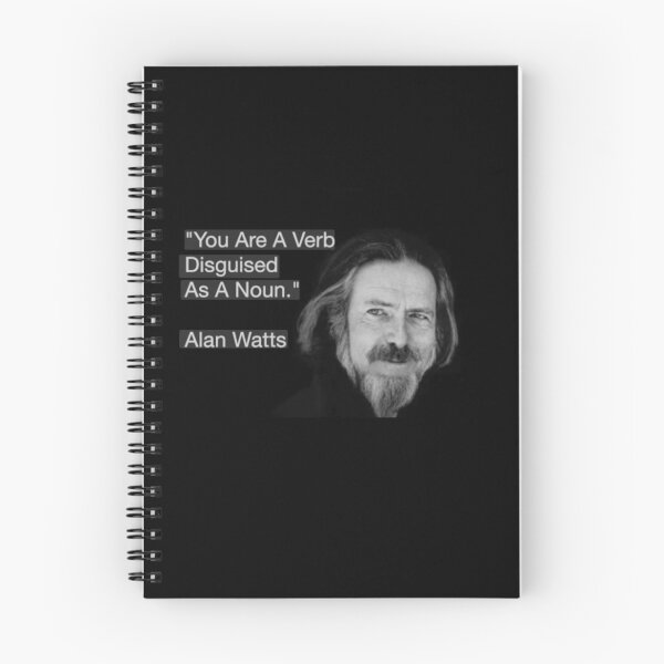 Item preview,  You Are A Verb Disguised As A Noun. -Alan Watts  designed and sold by stirlingalex.