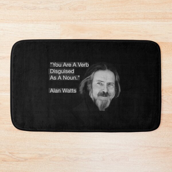 Item preview,  You Are A Verb Disguised As A Noun. -Alan Watts  designed and sold by stirlingalex.
