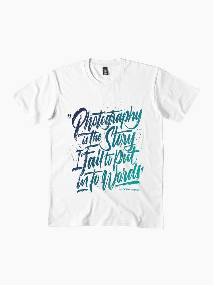Thumbnail 2 of 4, Premium T-Shirt, Destin Sparks - Photography is the story I fail to put into words. designed and sold by D-Sparks.