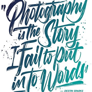 Artwork thumbnail, Destin Sparks - Photography is the story I fail to put into words. by Destin Sparks