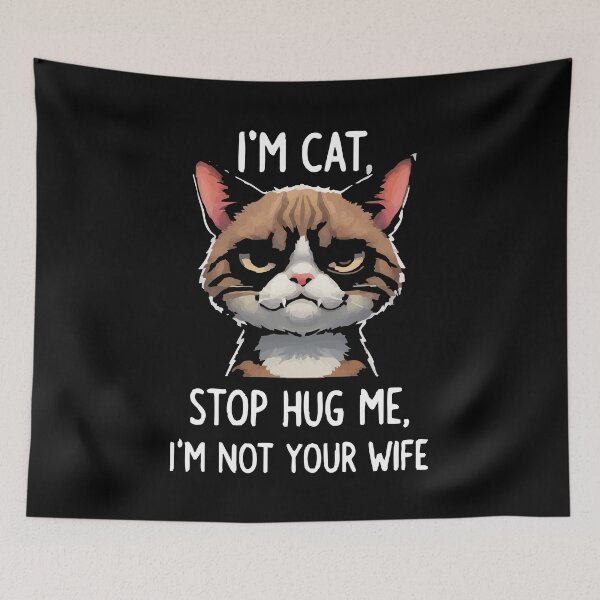 Item preview, cute cat I’m cat, stop hug me, stop kiss, I’m not your wife designed and sold by Uglyandcute.