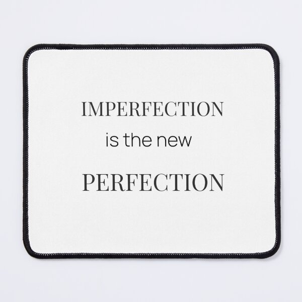 Item preview, Imperfection Is the New Perfection – Motivational Minimalist designed and sold by TheCalmCorner.