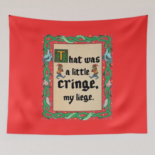 Item preview, That Was A Little Cringe My Liege designed and sold by peachkeen88.