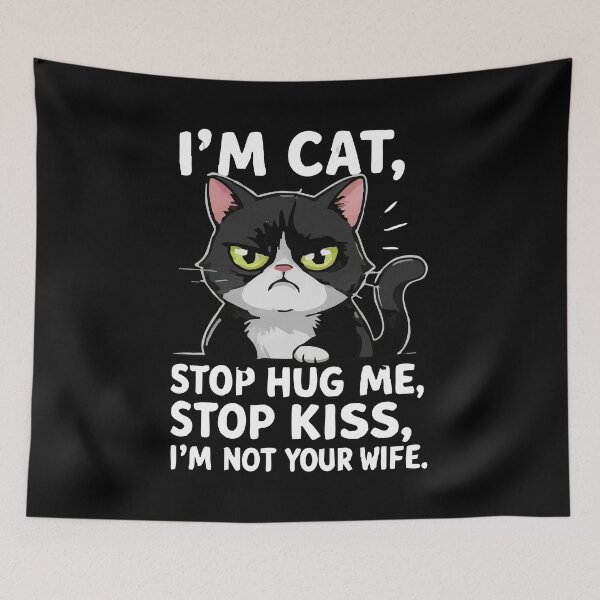 Item preview, cute cat I’m cat, stop hug me, stop kiss, I’m not your wife designed and sold by Uglyandcute.