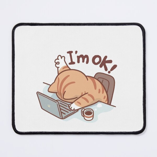 Item preview, Funny Tired Cat at Work – I'm OK Cute Kawaii Illustration designed and sold by New Dragon.