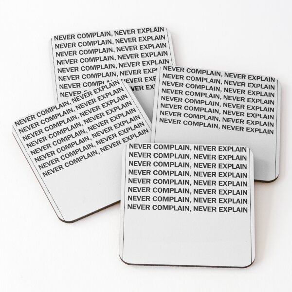 Item preview, "Never Complain, Never Explain" Quote Poster designed and sold by PrintsByMiller.
