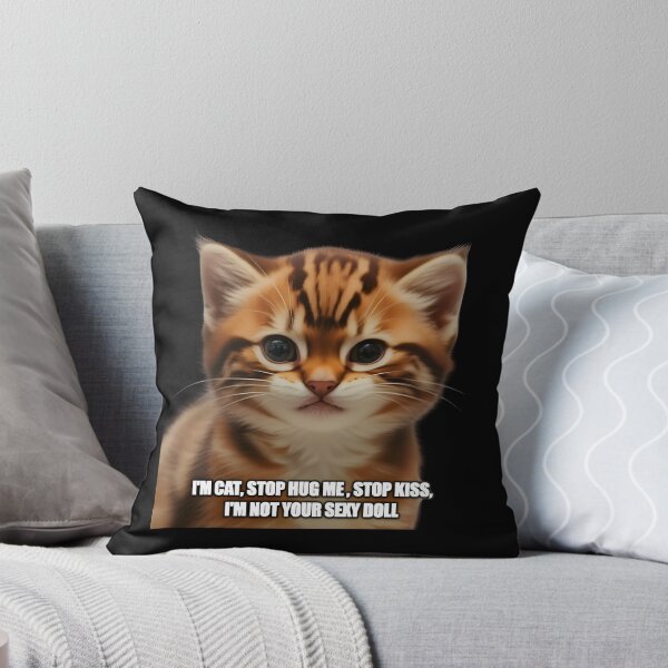 Item preview, cute cat I’m cat, stop hug me, stop kiss designed and sold by Uglyandcute.