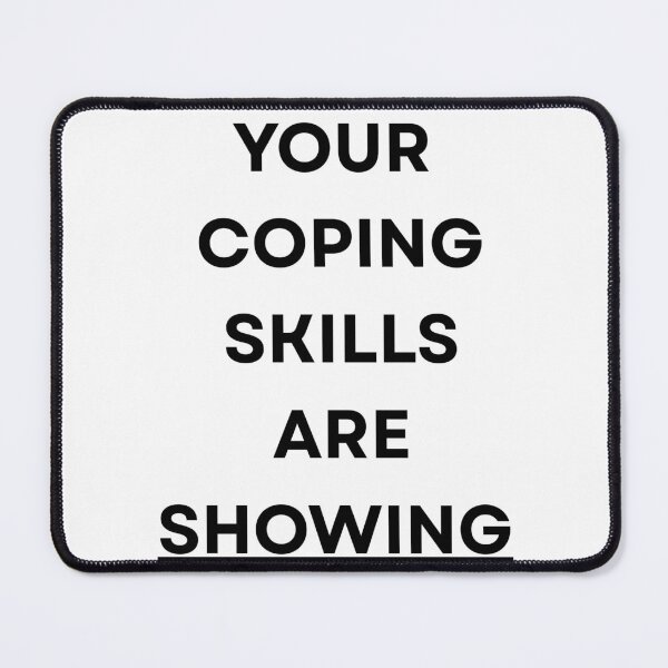 Item preview, Your Coping Skills Are Showing designed and sold by ShrinkFit.