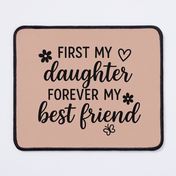 Item preview, First My Daughter Forever My Best Friend – Cute Mother & Daughter Quote designed and sold by MarJul.