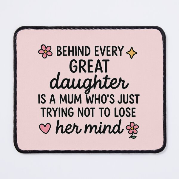 Item preview, Behind Every Great Daughter Is a Mum Who’s Trying Not to Lose Her Mind – Funny Mother & Daughter Quote designed and sold by MarJul.